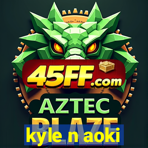 kyle n aoki